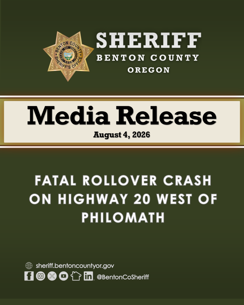 Sheriff Benton County Oregon Media Release August 4, 2026. Fatal rollover crash on highway 20 west of philomath.